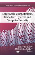Large Scale Computations, Embedded Systems & Computer Security