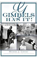 Gimbels Has It!