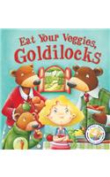 Fairytales Gone Wrong: Eat Your Veggies, Goldilocks