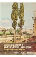 Transatlantic Travels in Nineteenth-Century Latin America