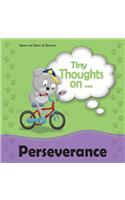 Tiny Thoughts on Perseverance: Learning not to quit