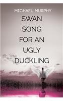 Swan Song for an Ugly Duckling