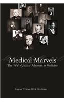 Medical Marvels: The 100 Greatest Advances in Medicine