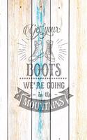Get Your Boots We're Going In The Mountains: Family Camping Planner & Vacation Journal Adventure Notebook - Rustic BoHo Pyrography - Driftwood Boards