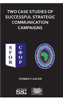 Two Case Studies of Successful Strategic Communication Campaigns
