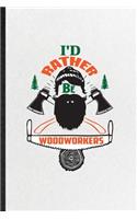 I'd Rather Be Woodworkers
