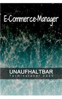 E-Commerce-Manager - UNAUFHALTBAR - Terminplaner 2020: Organisator für Beruf und Studium - Inklusive Habit-Tracker und Bullet Journal zum erreichen deiner Ziele - Terminkalender - Taschenkalender - Jahre