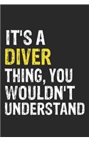 It's A DIVER Thing, You Wouldn't Understand Gift for DIVER Lover, DIVER Life is Good Notebook a Beautiful