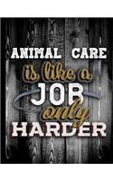 Animal Care Is Like A Job Only Harder
