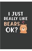 I Just Really Like Bears OK?