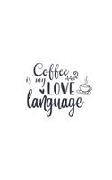 Coffee Is My Love Language: Weekly Planner 2020, Organizer With Notes, Great Productivity Gift For Busy Professionals, New Employees, Workplace Office Gift
