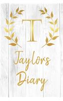 Taylor's Diary: Personalized Diary for Taylor / Journal / Notebook - T Monogram Initial & Name - Great Christmas or Birthday Gift