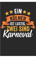 Ein Kölner Ist Lustig, Zwei Sind Karneval: Notizbuch/Tagebuch/Organizer/120 Linierte Seiten/ 6x9 Zoll