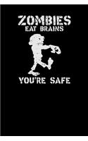 Zombies eat brains you're safe