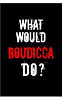 What Would Boudicca Do?
