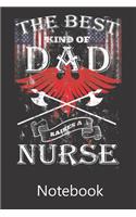 The Best Kind of Dad Raises A Nurse: Blank Lined Notebook Funny Birthday Gifts, To Do Lists, Notepad, Christmas Halloween Gift