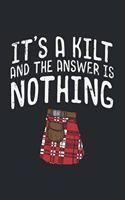 It's A Kilt And The Answer Is Nothing