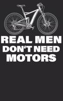 Real Men Dont Need Motors