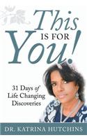 This Is for You! 31 Days of Life Changing Discoveries