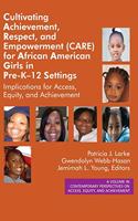 Cultivating Achievement, Respect, and Empowerment (CARE) for African American Girls in PreK- 12 Settings