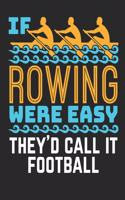 If Rowing Were Easy They'd Call It Football