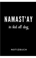 Namast'ay in Bed All Day Notizbuch