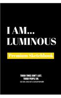 I Am Luminous: Premium Blank Sketchbook