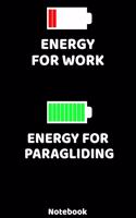 Energy for Work - Energy for Paragliding Notebook: 120 ruled Pages 6'x9'. Journal for Player and Coaches. Writing Book for your training, your notes at work or school. Cool Gift for Paragliding Fans 