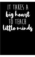 It Takes A Big Heart To Teach Little Minds