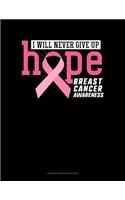I Will Never Give Up Hope Breast Cancer Awareness
