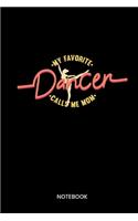 My Favourite Dancer Calls Me Mom Notebook: Notebook for dancers and dance teachers