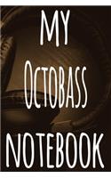 My Octobass Notebook: The perfect gift for the musician in your life - 119 page lined journal!