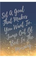 Set A Goal That Makes You Want To Jump Out Of Bed In The Morning.: Super Boss & Girl Boss Inspirational Quotes Journal & Notebook (Boss Appreciation Gifts)