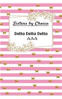 Sisters by Choice Delta Delta Delta