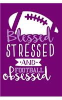 Blessed Stressed And Football Obsessed