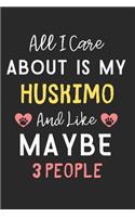 All I care about is my Huskimo and like maybe 3 people