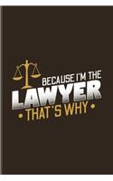 Because I'm The Lawyer That's Why: Funny Lawyer Humor Undated Planner - Weekly & Monthly No Year Pocket Calendar - Medium 6x9 Softcover - For Law School Last Year & Career Fans