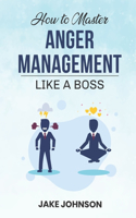 How to MASTER Anger Management
