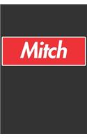 Mitch: Mitch Planner Calendar Notebook Journal, Personal Named Firstname Or Surname For Someone Called Mitch For Christmas Or Birthdays This Makes The Perf