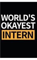 World's Okayest Intern: Funny Intern Notebook/Journal (6 X 9) Best Gift For College Students