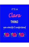 It's A Clara Thing You Wouldn't Understand: Clara First Name Personalized Journal 8.5 x 11 Notebook, Wide Ruled (Lined) blank pages Funny Cover for Girls and Women with Pink Roses on Blue