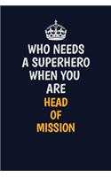 Who Needs A Superhero When You Are Head of Mission: Career journal, notebook and writing journal for encouraging men, women and kids. A framework for building your career.