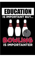 Education Is Important But... Bowling Is Importanter