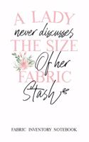 A Lady never discusses the Size of her Fabric Stash - Fabric Inventory Notebook