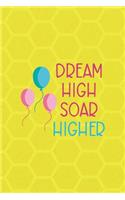 Dream High Soar Higher