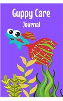 Guppy Care Journal: Customized Guppy Fish Keeper Maintenance Tracker For All Your Aquarium Needs. Great For Logging Water Testing, Water Changes, And Overall Fish Obser
