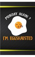 Monday Again? I'm Eggshauted: Funny Egg Costumized Compisition Notebook Journal Log Book For Egg and Chicken Lovers