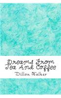 Dreams from Tea and Coffee