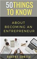 50 Things to Know About Becoming an Entrepreneur: 50 Things to Know(13 50 Things to Know Becoming)