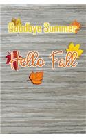 Goodbye Summer, Hello Fall: Blank Lined Journal for anyone that loves Autumn, Fall or Pumpkin Spice